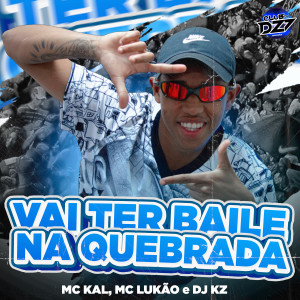Listen to VAI TER BAILE NA QUEBRADA (Explicit) song with lyrics from MC Kal