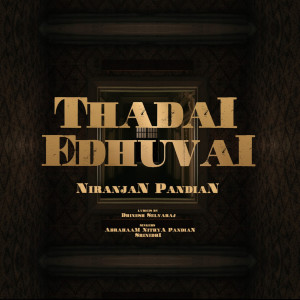 Listen to Thadai Edhuvai song with lyrics from Niranjan Pandian