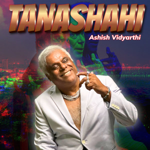 收聽Ashish Vidyarthi的Tanashahi歌詞歌曲