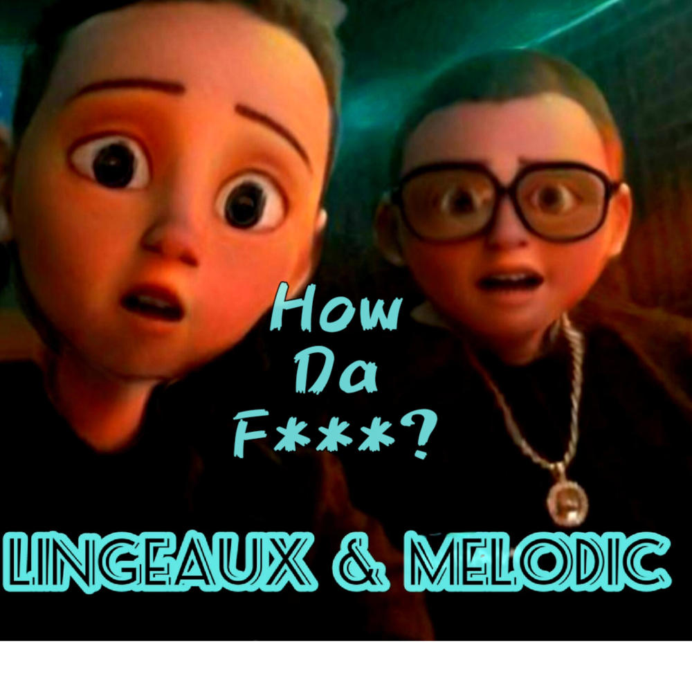 How da f? (feat. Lingeaux) (Explicit)