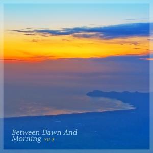 Between Dawn And Morning
