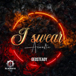 Listen to I Swear (Acoustic) song with lyrics from Geosteady