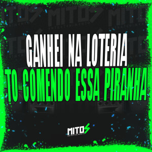 Album Ganhei Na Loteria To Comendo Essa Piranha (Explicit) from DJ Menor A15