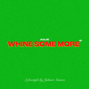Adje的專輯whine some more (Explicit)