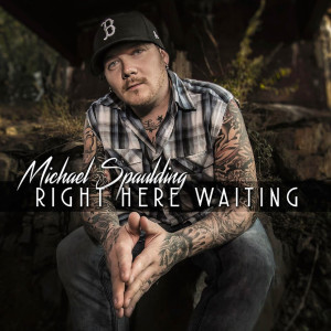 ดาวน์โหลดและฟังเพลง Right Here Waiting พร้อมเนื้อเพลงจาก Michael Spaulding