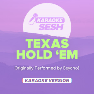 TEXAS HOLD 'EM (Originally Performed by Beyoncé) (Karaoke Version)