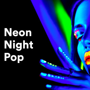 Various Artists的專輯Neon Night Pop (Explicit)
