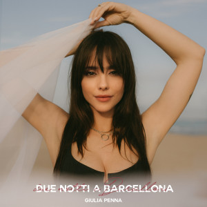 ดาวน์โหลดและฟังเพลง Due Notti A Barcellona พร้อมเนื้อเพลงจาก Giulia Penna