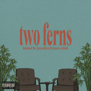 收聽Jon Allen的Two Ferns (Explicit)歌詞歌曲