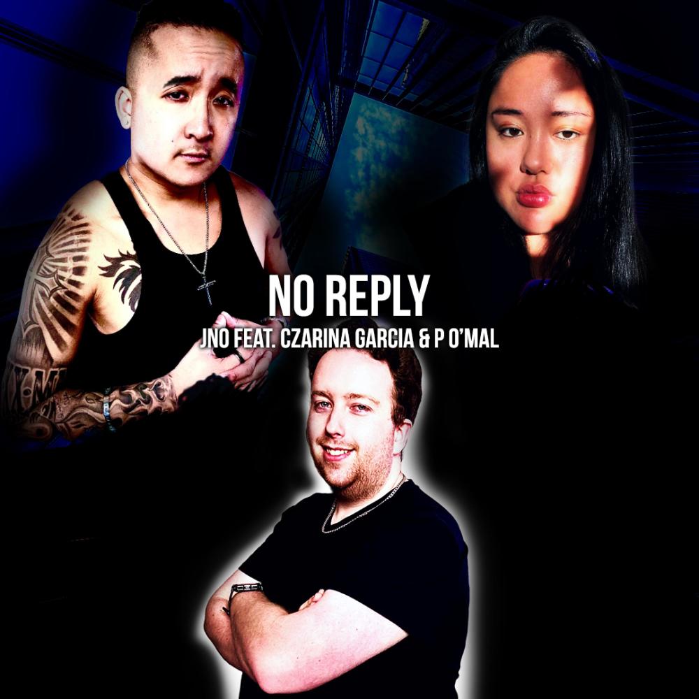 NO REPLY (feat. Czarina Garcia & P O'Mal)