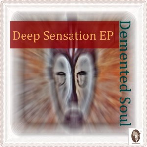 Demented Soul的专辑A Deep Sensation EP