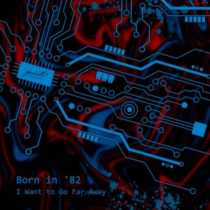 Listen to I Want to Go Far Away song with lyrics from Born in '82