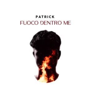 Listen to Fuoco Dentro Me song with lyrics from Patrick