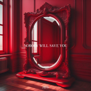 JRod的专辑NOBODY WILL SAVE YOU