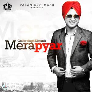 收听Onkar Singh Diwan的Mera Pyar歌词歌曲