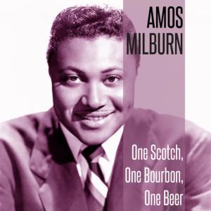 ดาวน์โหลดและฟังเพลง One Scotch, One Bourbon, One Beer พร้อมเนื้อเพลงจาก Amos Milburn