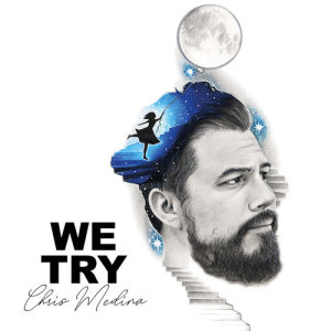 ดาวน์โหลดและฟังเพลง We Try พร้อมเนื้อเพลงจาก Chris Medina