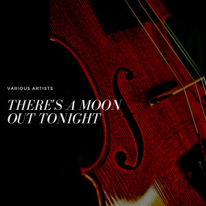 อัลบัม There's a Moon out Tonight ศิลปิน Various Artists