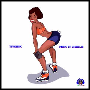 收聽Taksik的Mek It Jiggle (Explicit)歌詞歌曲