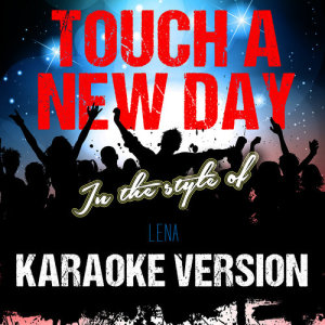 ดาวน์โหลดและฟังเพลง Touch a New Day (In the Style of Lena) [Karaoke Version] (Karaoke Version) พร้อมเนื้อเพลงจาก Ameritz Tracks Planet