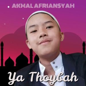 Dengarkan Ya Thoybah lagu dari Akmal Afriansyah dengan lirik
