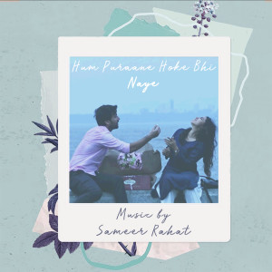 Album Naye (From "Hum puraane hoke bhi Naye") from Sameer Rahat