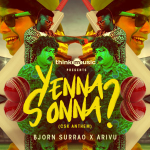 Listen to Yenna Sonna?(CSK Anthem) song with lyrics from Bjorn Surrao