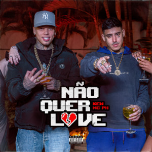Listen to Não Quer Love (Explicit) song with lyrics from Kew