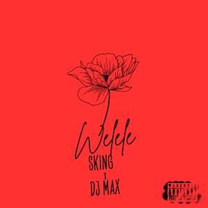 ดาวน์โหลดและฟังเพลง Welele (feat. Djy Max) พร้อมเนื้อเพลงจาก Sking