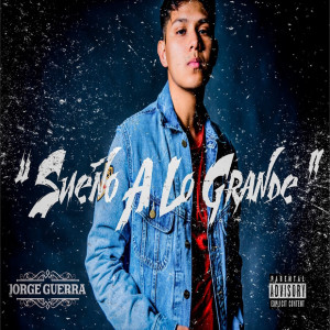 Listen to Sueño a Lo Grande (Explicit) song with lyrics from Jorge Guerra