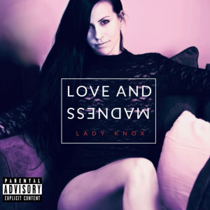 Album Love and Madness (Explicit) from Lady Knox