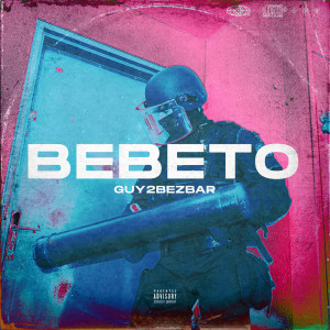 Guy2Bezbar的专辑Bebeto (Explicit)