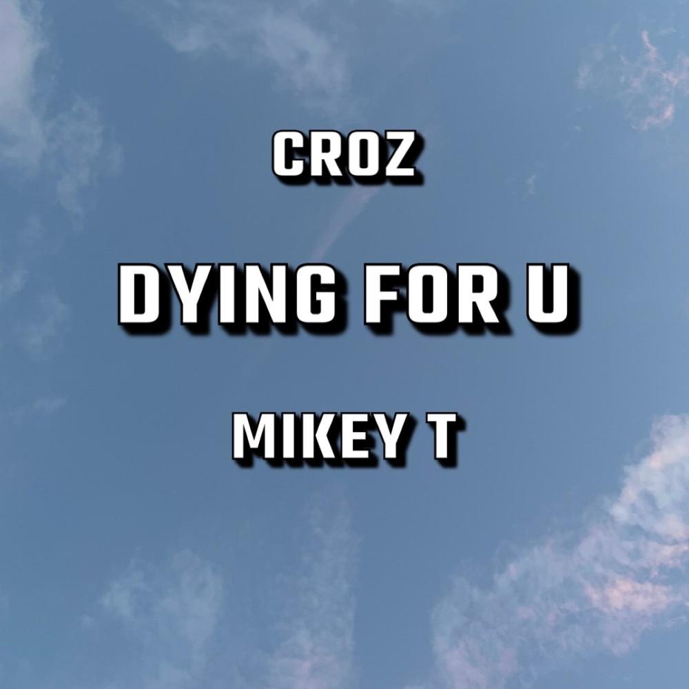 Dying For U (feat. Mikey T) (Explicit)
