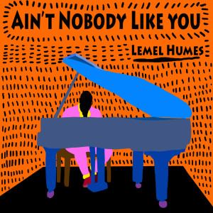 ดาวน์โหลดและฟังเพลง Ain't Nobody Like You พร้อมเนื้อเพลงจาก LeMel Humes
