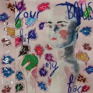 Album Your Balls Hit My Face from 