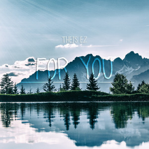ดาวน์โหลดและฟังเพลง For You พร้อมเนื้อเพลงจาก Theis EZ