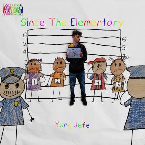 ดาวน์โหลดและฟังเพลง Yung Jefe- Since The Elementary(offical audio) (Explicit) พร้อมเนื้อเพลงจาก Yung Jefe