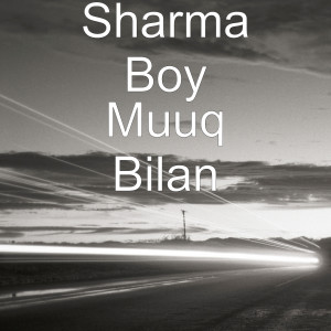Dengarkan lagu Muuq Bilan nyanyian Sharma Boy dengan lirik