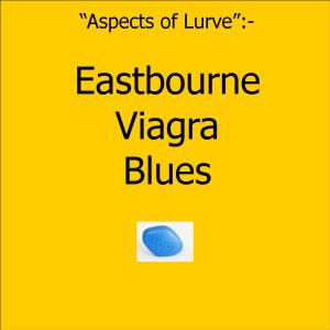 Eastbourne Viagra Blues (Explicit)