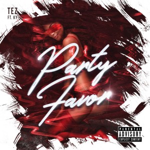 收聽Tez的Party Favor (Explicit)歌詞歌曲