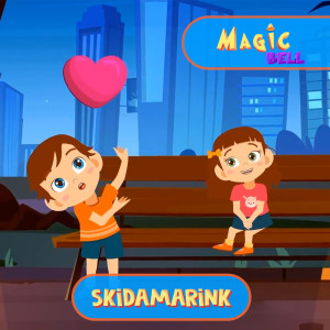 Listen to Skidamarink song with lyrics from Magic Bell
