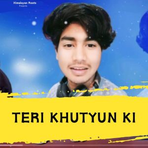 收聽Anurag Singh的TERI KHUTYUN KI歌詞歌曲