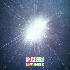 ดาวน์โหลดและฟังเพลง Radiant Light 639 Hz พร้อมเนื้อเพลงจาก Bruce Brus