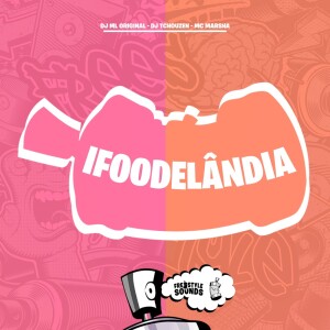 Album Ifoodelândia (Explicit) from DJ ML ORIGINAL