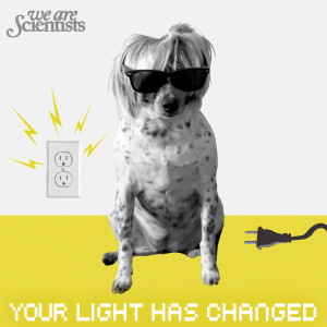 We Are Scientists的專輯Your Light Has Changed