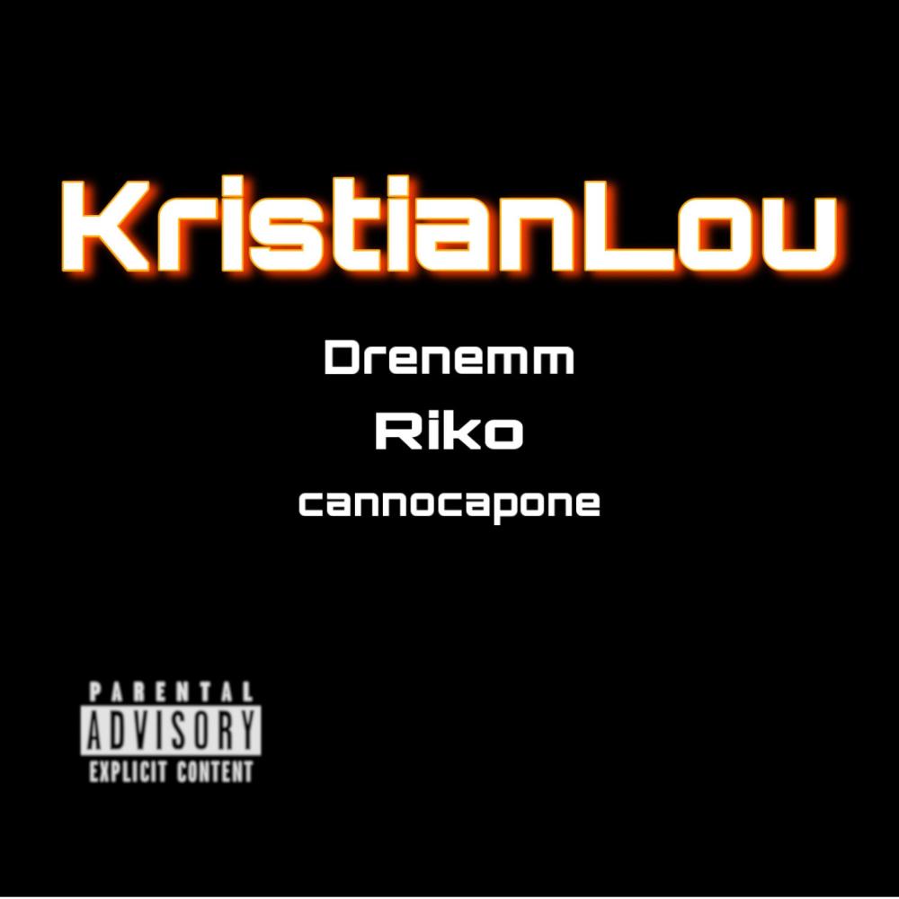 KristianLou (feat. RikoThaValet & Drenemm) (Explicit)
