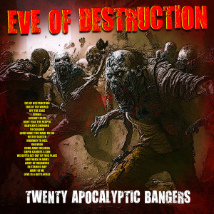 Album Eve Of Destruction- Twenty Apocalyptic Bangers oleh Various Artists