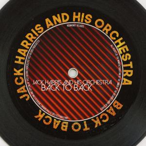 Jack Harris and His Orchestra的專輯Back to Back (Remastered 2014)