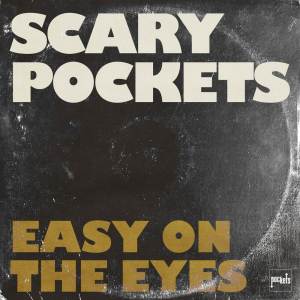 Album Easy on the Eyes oleh Scary Pockets