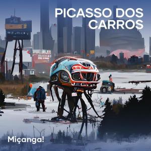 Listen to Picasso dos Carros song with lyrics from Miçanga!